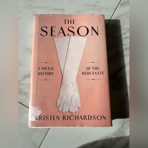 The Season a social history of the Debutante by Kristen Richardson book